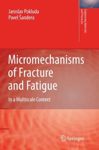 Micromechanisms of Fracture and Fatigue: In a Multi-scale Context (Engineering Materials and Processes)
