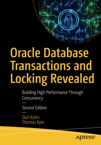 Oracle Database Transactions and Locking Revealed: Building High Performance Through Concurrency