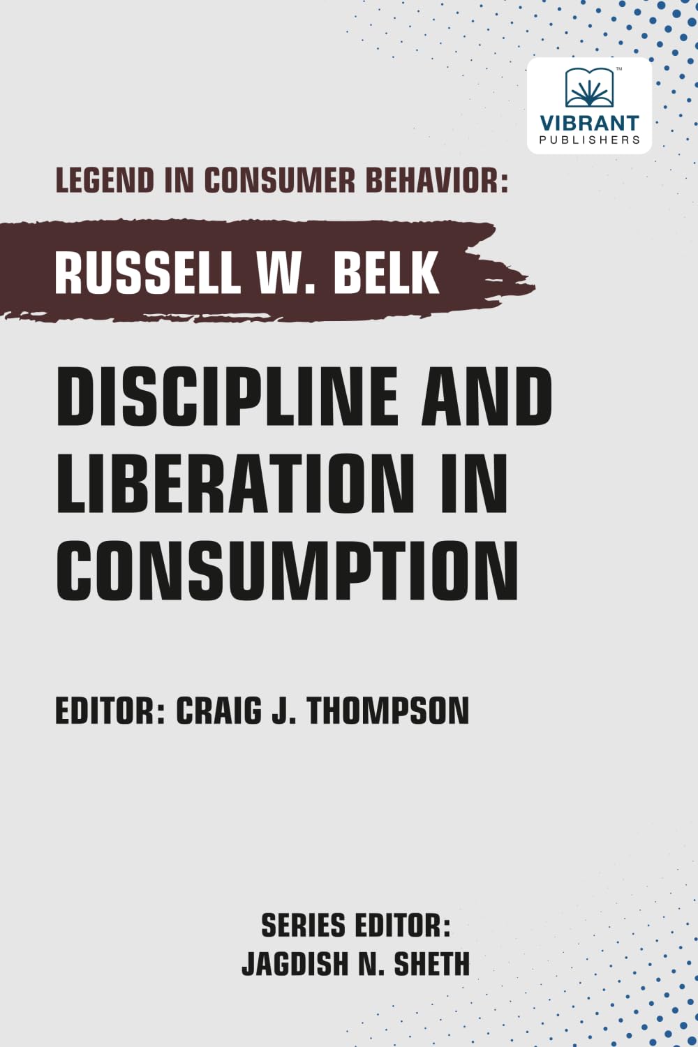Discipline and Liberation in Consumption (Legend in Consumer Behavior)