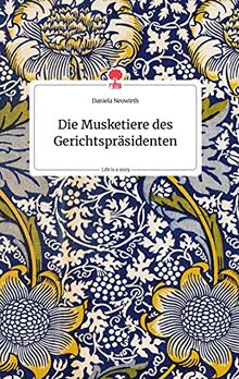 Die Musketiere des Gerichtspräsidenten. Life is a Story - story.one