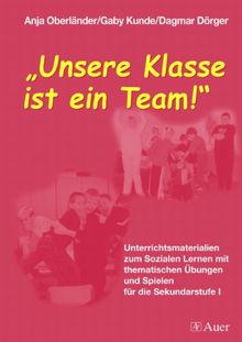 Unsere Klasse ist ein Team!: Unterrichtsmaterialien zum Sozialen Lernen mit thematischen Übungen und Spielen für die Sekundarstufe 1