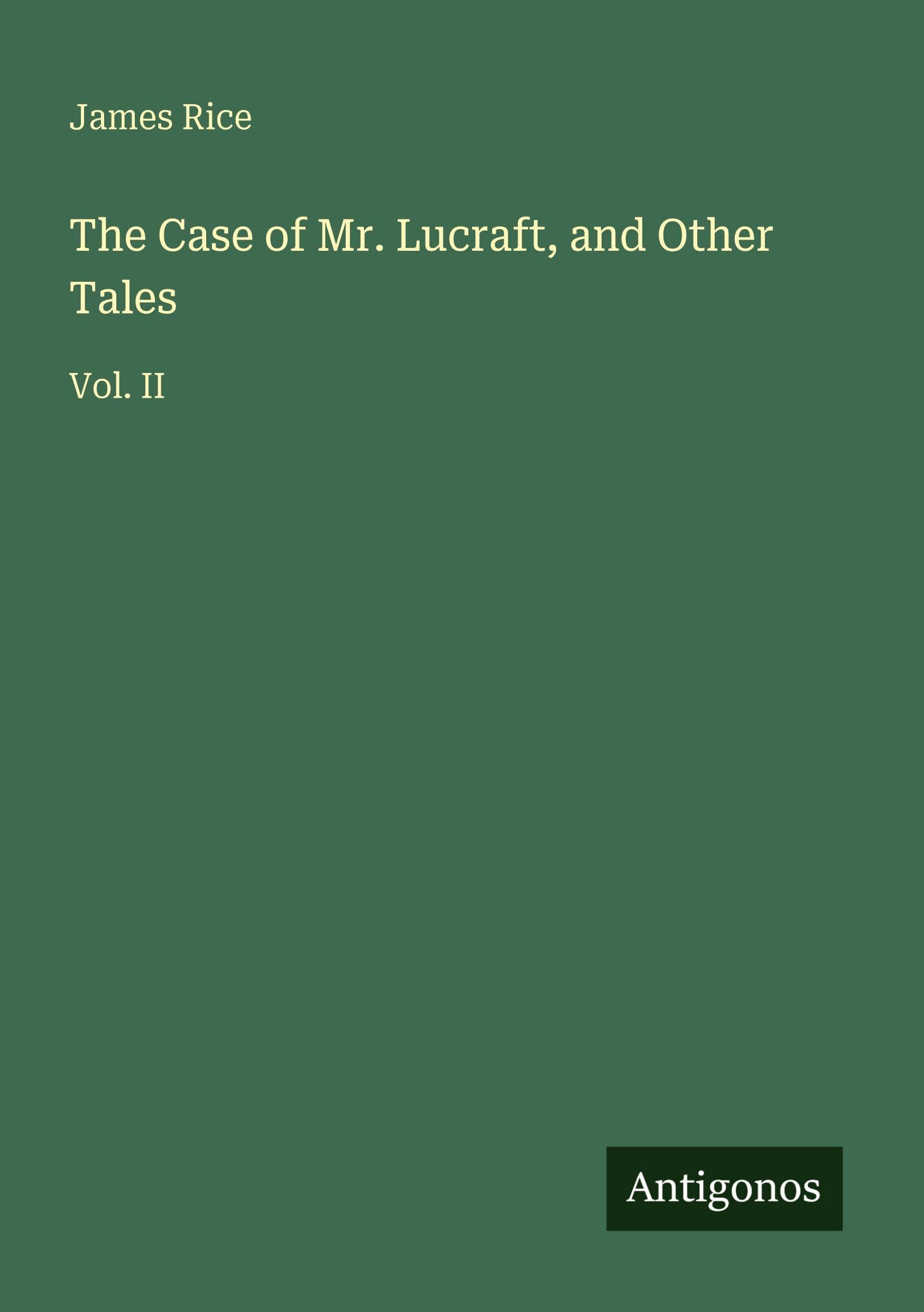 The Case of Mr. Lucraft, and Other Tales: Vol. II