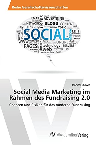 Social Media Marketing im Rahmen des Fundraising 2.0: Chancen und Risiken für das moderne Fundraising