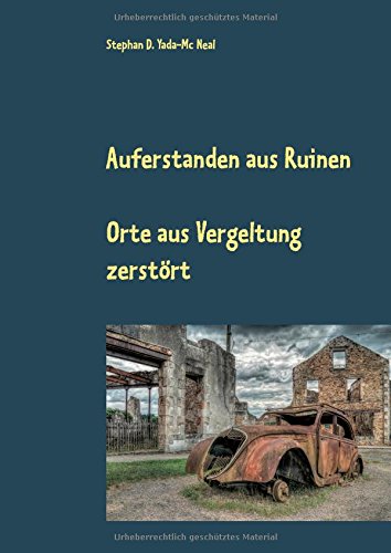 Auferstanden aus Ruinen: Orte als Vergeltung zerstört (Krieg in Bildern)