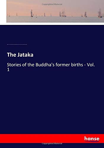 The Jataka: Stories of the Buddha's former births - Vol. 1