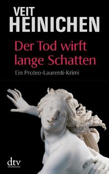 Der Tod wirft lange Schatten: Ein Proteo-Laurenti-Krimi
