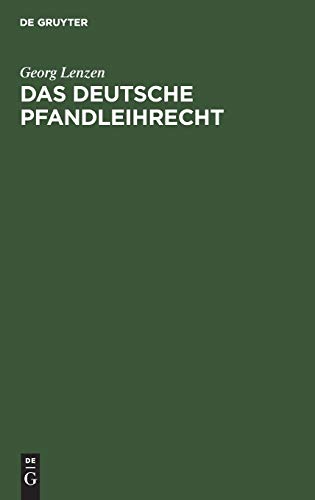 Das deutsche Pfandleihrecht: Kommentar zum preußischen Pfandleihgesetz unter Berücksichtigung der außerpreußischen Gesetze