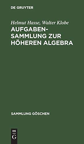 Aufgabensammlung zur höheren Algebra (Sammlung Göschen, 1082, Band 1082)
