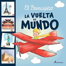 El principito. La vuelta al mundo (Biblioteca Saint-Exupéry)