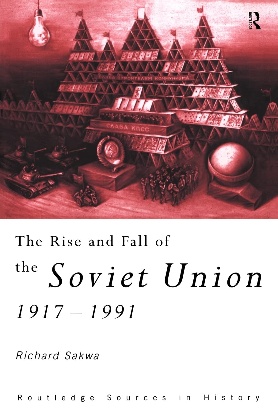 Richard Sakwa The Rise And Fall Of The Soviet Union (Sources In History)