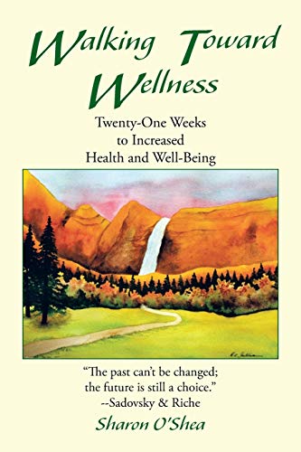Walking Toward Wellness: Twenty-One Weeks to Increased Health and Well-Being