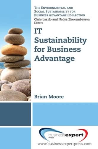 IT Sustainability for Business Advantage (The Environmental and Sustainability for Business Advantage Collection)