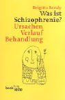 Was ist Schizophrenie?: Ursachen, Verlauf, Behandlung