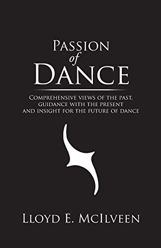Passion of Dance: Comprehensive views of the past, guidance with the present and insight for the future of dance