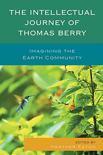 The Intellectual Journey of Thomas Berry: Imagining the Earth Community