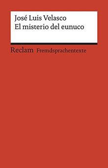 El misterio del eunuco: Spanischer Text mit deutschen Worterklärungen. B1 (GER) (Reclams Universal-Bibliothek)