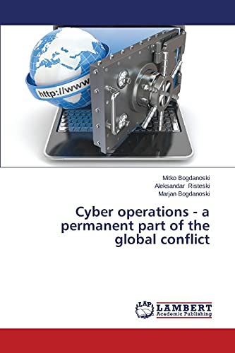 Cyber operations - a permanent part of the global conflict