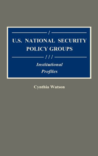 U.S. National Security Policy Groups: Institutional Profiles (Greenwood Reference Volumes on American Public Policy Format)