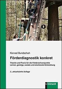 Förderdiagnostik konkret. Theorie und Praxis für die Förderschwerpunkte Lernen, geistige, soziale und emotionale Entwicklung