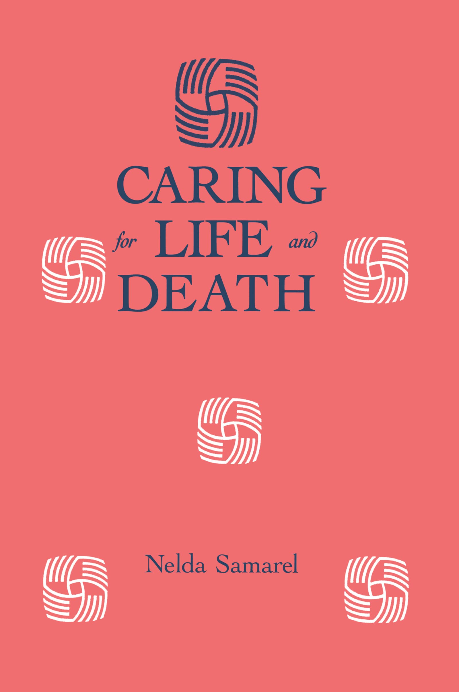 Caring For Life And Death (SERIES IN DEATH EDUCATION, AGING AND HEALTH CARE)