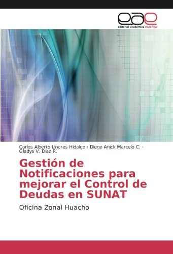 Gestión de Notificaciones para mejorar el Control de Deudas en SUNAT: Oficina Zonal Huacho