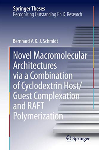 Novel Macromolecular Architectures via a Combination of Cyclodextrin Host/Guest Complexation and RAFT Polymerization (Springer Theses)