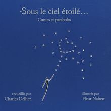 Sous le ciel étoilé... : contes et paraboles