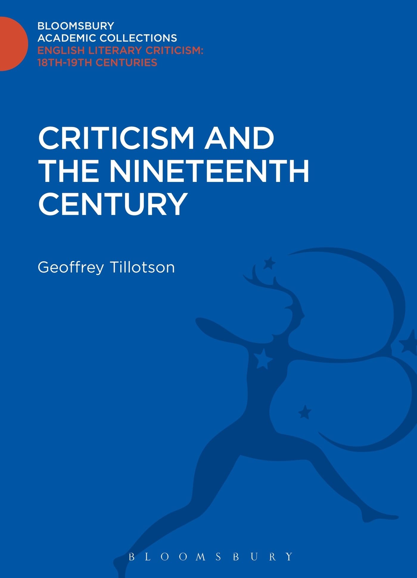 Criticism and the Nineteenth Century (Bloomsbury Academic Collections: English Literary Criticism)