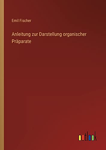 Anleitung zur Darstellung organischer Präparate