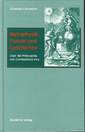 Metaphysik, Poesie und Geschichte: Über die Philosophie von Giambattista Vico