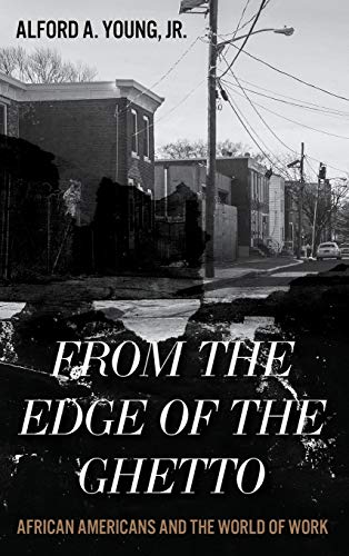 From the Edge of the Ghetto: African Americans and the World of Work