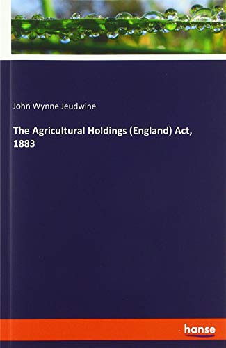 The Agricultural Holdings (England) Act, 1883