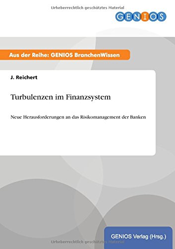Turbulenzen im Finanzsystem: Neue Herausforderungen an das Risikomanagement der Banken
