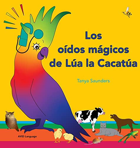 Los oídos mágicos de Lúa la Cacatúa: explorar los divertidos sonidos de aprender a escuchar para los oyentes principiantes