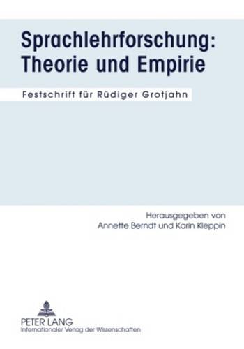 Sprachlehrforschung: Theorie und Empirie: Festschrift für Rüdiger Grotjahn