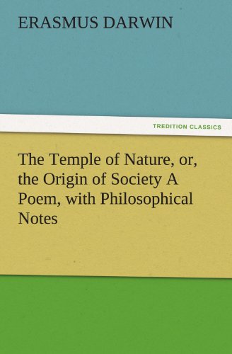 The Temple of Nature, or, the Origin of Society A Poem, with Philosophical Notes (TREDITION CLASSICS)