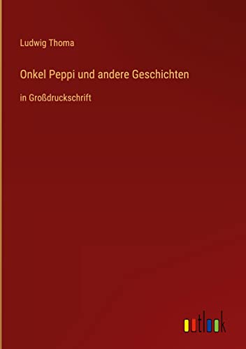 Onkel Peppi und andere Geschichten: in Großdruckschrift