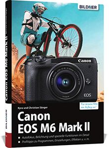 Canon EOS M6 Mark 2: Das umfangreiche Praxisbuch