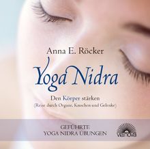 Yoga Nidra - Den Körper stärken - Reise durch Organe, Knochen und Gelenke - Geführte Yoga Nidra-Übungen