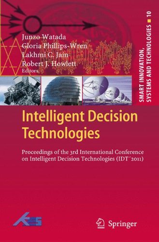 Intelligent Decision Technologies: Proceedings of the 3rd International Conference on Intelligent Decision Technologies (IDT´2011) (Smart Innovation, Systems and Technologies)