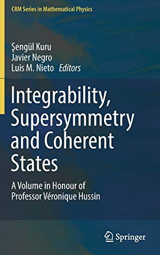 Integrability, Supersymmetry and Coherent States: A Volume in Honour of Professor Véronique Hussin (CRM Series in Mathematical Physics)