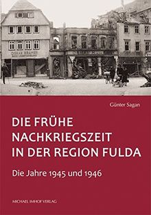 Die frühe Nachkriegszeit in der Region Fulda: Die Jahre 1945 und 1946