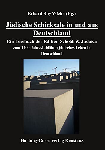 Jüdische Schicksale in und aus Deutschland: Ein Lesebuch der Edition Schoáh & Judaica zum 1700-Jahre Jubiläum jüdisches Leben in Deutschland