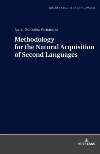 Methodology for the Natural Acquisition of Second Languages (Gdansk Studies in Language, Band 15)