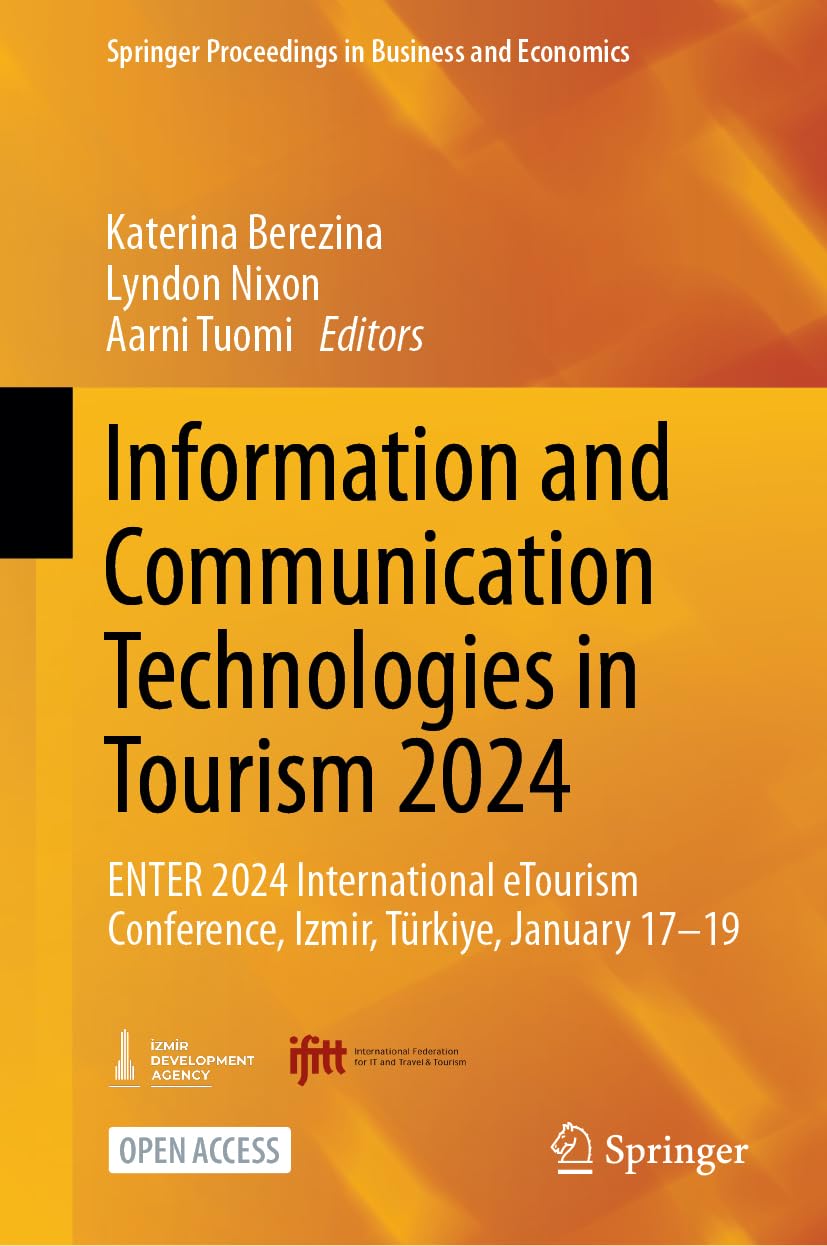 Information and Communication Technologies in Tourism 2024: ENTER 2024 International eTourism Conference, Izmir, Türkiye, January 17-19 (Springer Proceedings in Business and Economics)