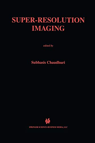 Super-Resolution Imaging (The Springer International Series in Engineering and Computer Science, 632, Band 632)