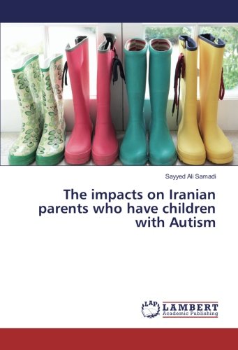 The impacts on Iranian parents who have children with Autism