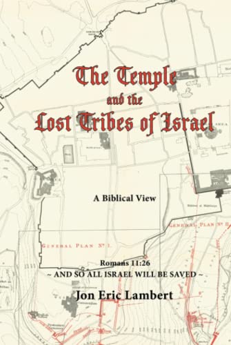 The Temple and the Lost Tribes of Israel: A Biblical View