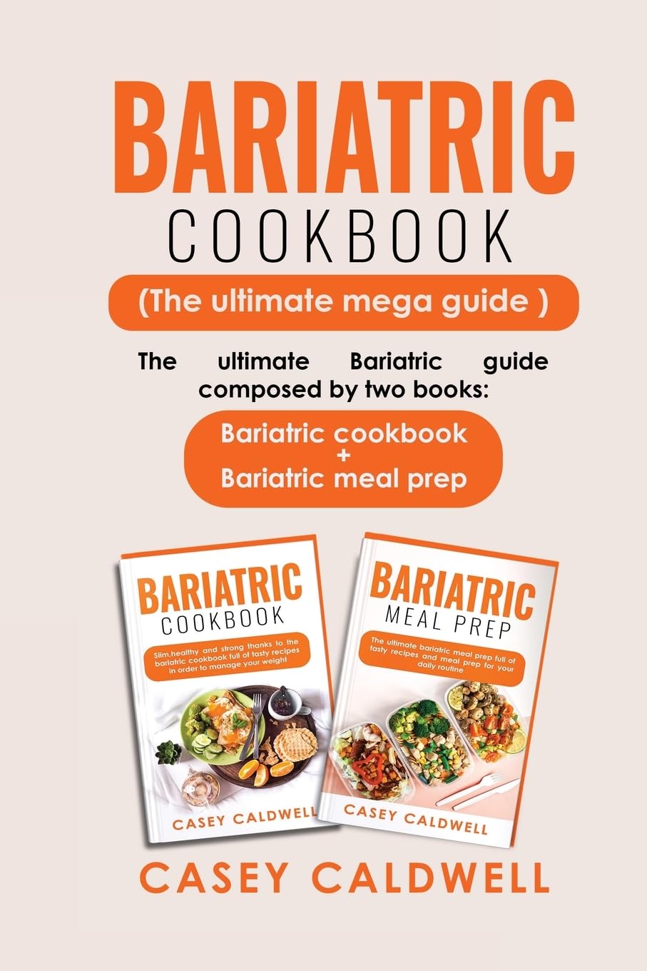BARIATRIC COOKBOOK (THE ULTIMATE MEGA GUIDE): The ultimate Bariatric guide composed by two books: Bariatric cookbook + Bariatric meal prep