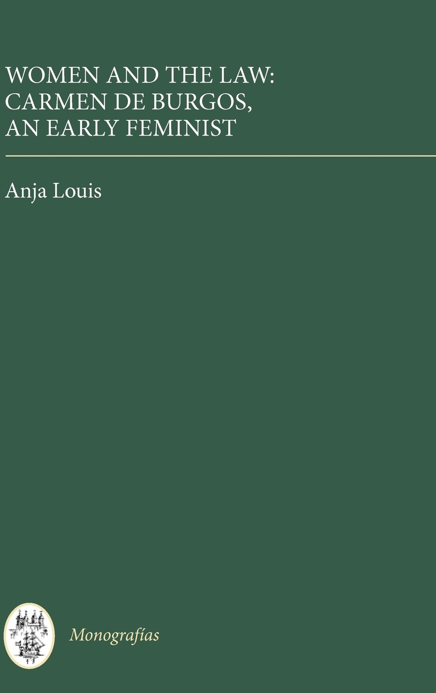Women and the Law: Carmen de Burgos, an Early Feminist (Monografías a, Band 221)